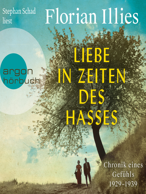 Title details for Liebe in Zeiten des Hasses--Chronik eines Gefühls 1929-1939 by Florian Illies - Available